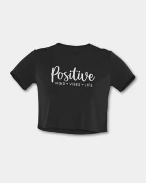 Positive Mind Vibes Life - Crop Top